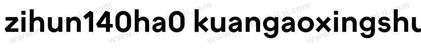 zihun140ha0 kuangaoxingshu字体转换